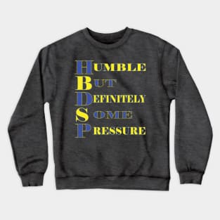Humble But Definitely Some Pressure Crewneck Sweatshirt